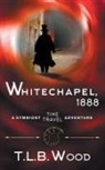 T L B Wood, T. L. B. Wood - Whitechapel, 1888 (the Symbiont Time Travel Adventures Series, Book 3)