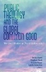 Kevin Ahern, Kevin Clark Ahern, David Hollenbach, Kevin Ahern, Meghan J. Clark, Kristin Heyer... - Public Theology and the Global Common Good