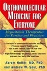 Abram Hoffer, M.D. Hoffer, Andrew W Saul, Andrew W. Saul - Orthomolecular Medicine for Everyone