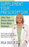 Hyla Cass, M.D. Cass - Supplement Your Prescription