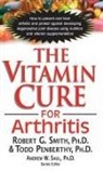 Moshe Elbaum, Todd Penberthy, Ph.D. Smith, Robert Smith, Robert G. Smith, Andrew W. Saul - The Vitamin Cure for Arthritis
