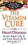 Steve Hickey, Hilary Roberts - The Vitamin Cure for Heart Disease