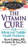 Ralph K. Campbell, Andrew W. Saul - The Vitamin Cure for Infant and Toddler Health Problems