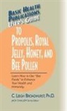 C. Leigh Broadhurst, Ph.D. Broadhurst, Jack Challem - User's Guide to Propolis, Royal Jelly, Honey, and Bee Pollen