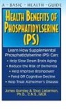 James Gormley, Shari Lieberman - Health Benefits of Phosphatidylserine (PS)