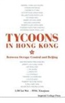 Tai Wei Lim, Tai Wei (Soka Univ Lim, Tai-Wei Lim, Tai-Wei (Nus Lim, Tai-Wei (Soka Univ Lim, Tai-Wei (S''pore Univ of Social Sciences &amp; Ea Lim... - Tycoons in Hong Kong: Between Occupy Central and Beijing