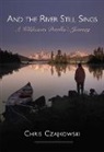 Chris Czajkowski - And the River Still Sings