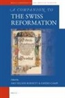 Amy Nelson Burnett, Emidio Campi, Amy Nelson Burnett, Burnett, Amy Nelson Burnett, CAMPI... - Companion to the Swiss Reformation