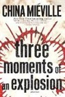 China Mi Ville, China Mieville, China Miéville - Three Moments of an Explosion