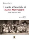 Giovanna Alatri - Il mondo al femminile di Maria Montessori. Regine, dame e altre donne