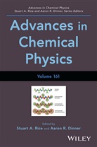 Aaron R Dinner, Aaron R. Dinner, Sa Rice, Stuart Rice, Stuart A Rice, Stuart A. Rice... - Advances in Chemical Physics, Volume 161