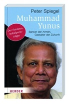 Peter Spiegel - Muhammad Yunus - Banker der Armen, Gestalter der Zukunft