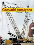 Wolfgang Weinbach - Gottwald Autokrane. Bd.2