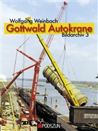 Wolfgang Weinbach - Gottwald Autokrane. Bd.3
