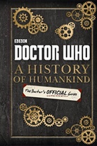 Bbc, Justin Richards - Doctor Who: A History of Humankind: The Doctor's Official Guide