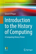 Gerard O'Regan - Introduction to the History of Computing