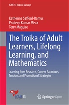 Magu, Terry Maguire, Pradeep Kuma Misra, Pradeep Kumar Misra, Katherin Safford-Ramus, Katherine Safford-Ramus - The Troika of Adult Learners, Lifelong Learning, and Mathematics