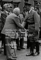 Nico Wouters - Mayoral Collaboration under Nazi Occupation in Belgium, the Netherlands and France, 1938-46