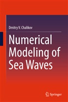 Dmitry Chalikov, Dmitry V Chalikov, Dmitry V. Chalikov - Numerical Modeling of Sea Waves