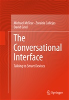 Zoraid Callejas, Zoraida Callejas, David Griol, Michae McTear, Michael McTear, Michael Frederick McTear - The Conversational Interface