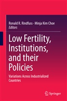 Minja Kim Choe, Kim Choe, Kim Choe, Ronal R Rindfuss, Ronald R Rindfuss, Ronald R. Rindfuss - Low Fertility, Institutions, and their Policies