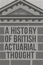 Craig Turnbull - A History of British Actuarial Thought