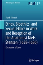 Frank Sobiech - Ethos, Bioethics, and Sexual Ethics in Work and Reception of the Anatomist Niels Stensen (1638-1686)