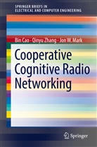 Bi Cao, Bin Cao, Jon W Mark, Jon W. Mark, Qiny Zhang, Qinyu Zhang - Cooperative Cognitive Radio Networking