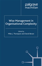 Bevan, Bevan, D. Bevan, Thompson, M Thompson, M. Thompson - Wise Management in Organisational Complexity