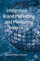 Kitchen, P Kitchen, P. Kitchen, P.hilip Kitchen, Philip J. Kitchen - Integrated Brand Marketing and Measuring Returns