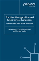 S Ackroyd, S. Ackroyd, I Kirkpatrick, I. Kirkpatrick, R Walker, R. Walker... - The New Managerialism and Public Service Professions