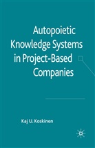K Koskinen, K. Koskinen - Autopoietic Knowledge Systems in Project-Based Companies