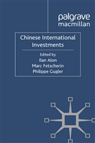 Ila Alon, Ilan Alon, Marc Fetscherin, I. Alon, Ilan Alon, M. Fetscherin... - Chinese International Investments