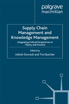 BUTCHER, Butcher, T. Butcher, Tim Butcher, Dwivedi, A Dwivedi... - Supply Chain Management and Knowledge Management