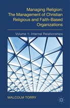 M Torry, M. Torry, Malcolm Torry - Managing Religion: The Management of Christian Religious and Faith-Based Organizations