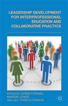 D. Forman, Jones, M Jones, M. Jones, J Thistlethwaite, J. Thistlethwaite - Leadership Development for Interprofessional Education and Collaborative Practice