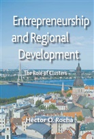 H. Rocha, Hector Rocha, Héctor O Rocha, Hector O. Rocha, Héctor O. Rocha - Entrepreneurship and Regional Development