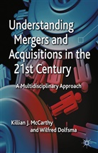 W Dolfsma, W. Dolfsma, Wilfred Dolfsma, McCarthy, K McCarthy, K. McCarthy - Understanding Mergers and Acquisitions in the 21st Century