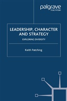 K. Patching, Keith Patching - Leadership, Character and Strategy
