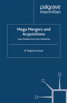 B Kumar, B. Kumar - Mega Mergers and Acquisitions