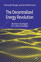 Burger, C Burger, C. Burger, J Weinmann, J. Weinmann - The Decentralized Energy Revolution