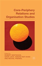 M. Frenkel, Jack, G Jack, G. Jack, F. Khan, F Khan et al... - Core-Periphery Relations and Organization Studies