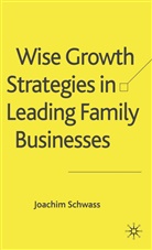 J Schwass, J. Schwass - Wise Growth Strategies in Leading Family Businesses