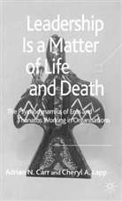 Carr, A Carr, A. Carr, Adrian N. Carr, C. Lapp, Cheryl Lapp... - Leadership is a Matter of Life and Death