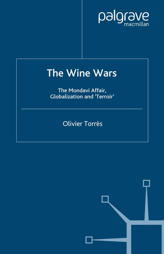 O. Torres, O Torrès, O. Torrès - The Wine Wars - The Mondavi Affair, Globalisation and "Terroir"