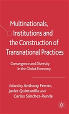 Anthony Ferner, Javier Quintanilla, A. Ferner, Anthony Ferner, J. Quintanilla, Javier Quintanilla... - Multinationals, Institutions and the Construction of Transnational Practices