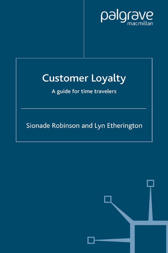 L Etherington, L. Etherington, Robinson, S Robinson, S. Robinson - Customer Loyalty A Guide for Time Travelers