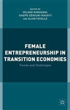 A Fayolle, A. Fayolle, Alain Fayolle, S. Gerguri-Rashiti, Gërguri-Rashiti, S Gërguri-Rashiti... - Female Entrepreneurship in Transition Economies