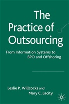 Mary Lacity, Mary C Lacity, Mary C. Lacity, Leslie P Willcocks, Leslie P. Willcocks, Lacity... - The Practice of Outsourcing