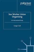 G. Gall, Gregor Gall - Sex Worker Union Organising